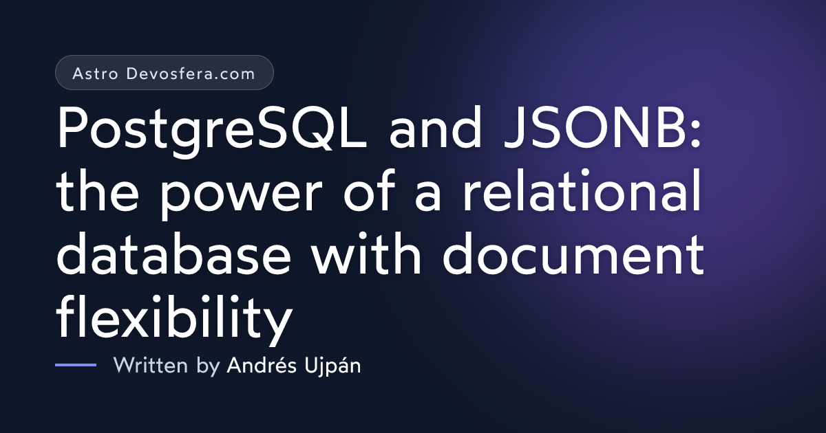 PostgreSQL and JSONB: the power of a relational database with document ...